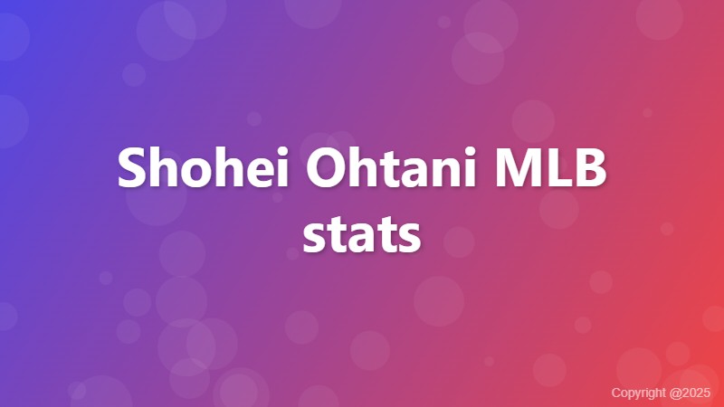 Shohei Ohtani MLB stats
